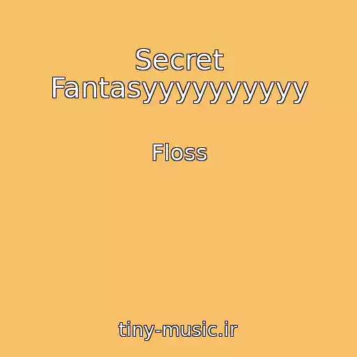 کاور آهنگ Secret Fantasyyyyyyyyyy از Floss