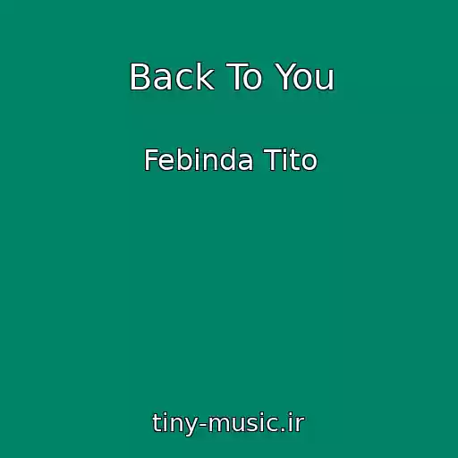 کاور آهنگ Back To You از Febinda Tito