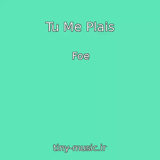کاور آهنگ Tu Me Plais از Foe