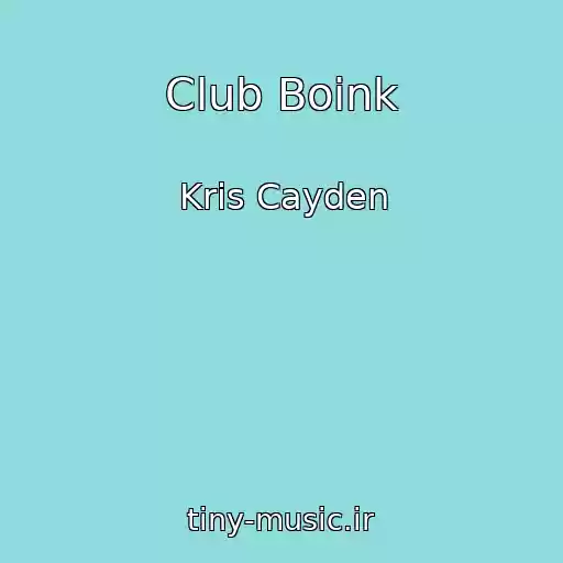 کاور آهنگ Club Boink از Kris Cayden