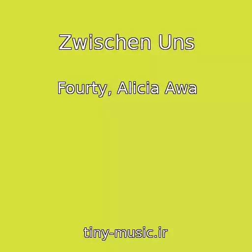 کاور آهنگ Zwischen Uns از Fourty, Alicia Awa