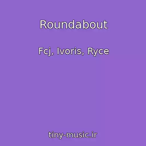 کاور آهنگ Roundabout از Fcj, Ivoris, Ryce