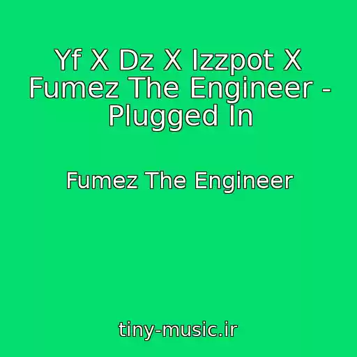 کاور آهنگ Yf X Dz X Izzpot X Fumez The Engineer - Plugged In از Fumez The Engineer