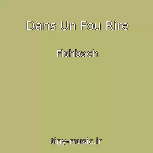 کاور آهنگ Dans Un Fou Rire از Fishbach