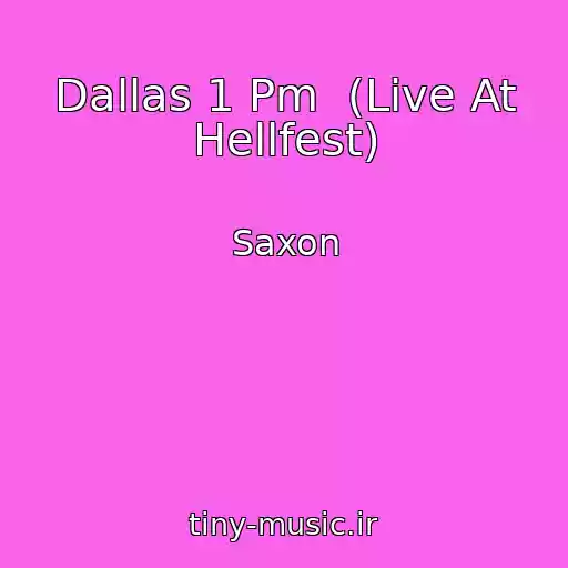 کاور آهنگ Dallas 1 Pm  (Live At Hellfest) از Saxon