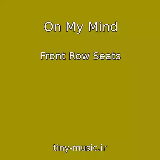 کاور آهنگ On My Mind از Front Row Seats