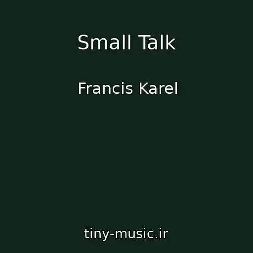 کاور آهنگ Small Talk از Francis Karel