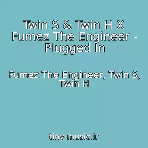 کاور آهنگ Twin S & Twin H X Fumez The Engineer - Plugged In از Fumez The Engineer, Twin S, Twin H