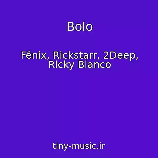کاور آهنگ Bolo از Fênix, Rickstarr, 2Deep, Ricky Blanco