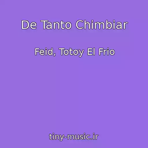 کاور آهنگ De Tanto Chimbiar از Feid, Totoy El Frio