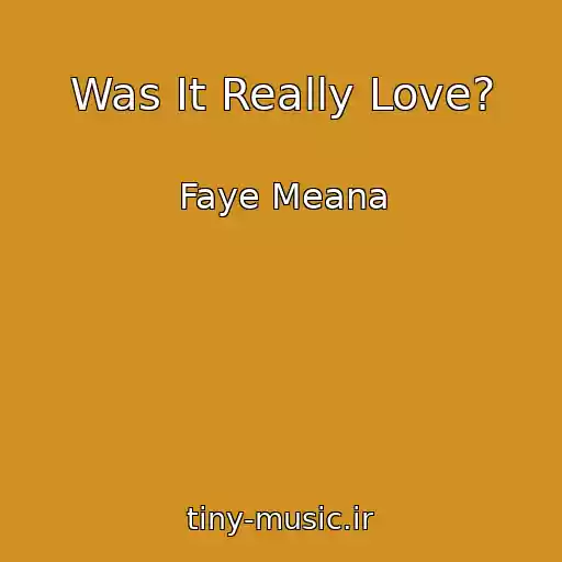 کاور آهنگ Was It Really Love? از Faye Meana
