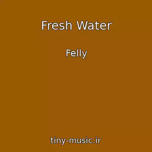 کاور آهنگ Fresh Water از Felly