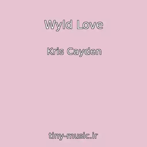 کاور آهنگ Wyld Love از Kris Cayden