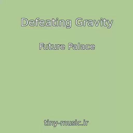 کاور آهنگ Defeating Gravity از Future Palace