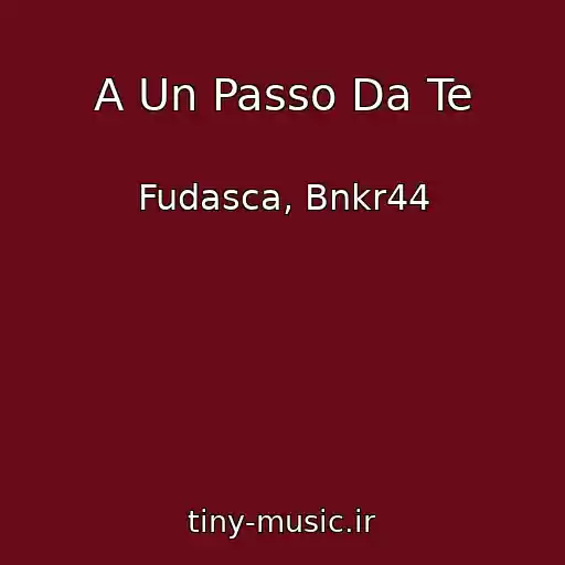 کاور آهنگ A Un Passo Da Te از Fudasca, Bnkr44