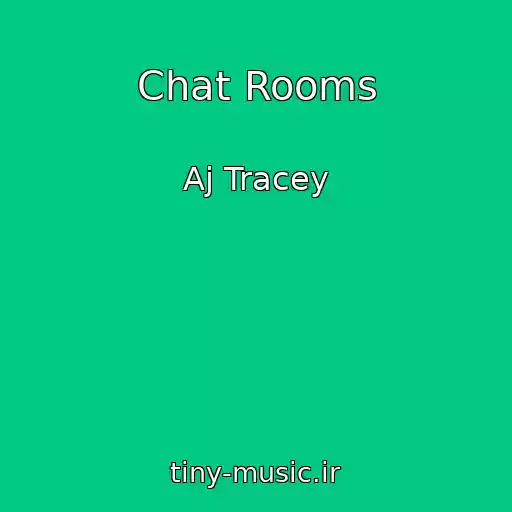 کاور آهنگ Chat Rooms از Aj Tracey