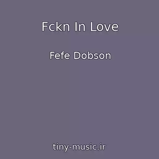 کاور آهنگ Fckn In Love از Fefe Dobson