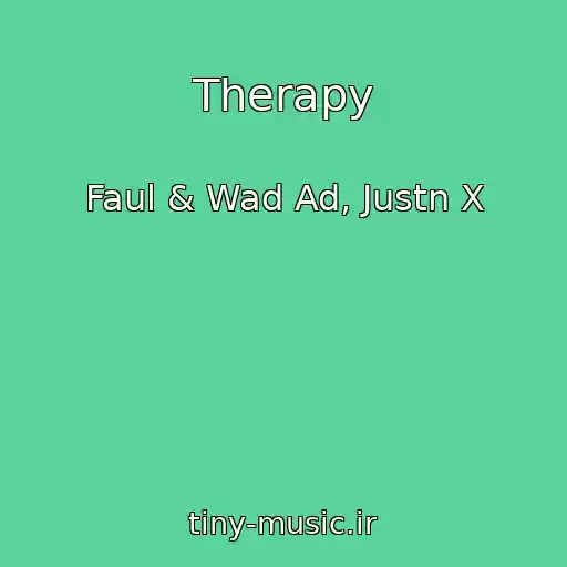کاور آهنگ Therapy از Faul & Wad Ad, Justn X
