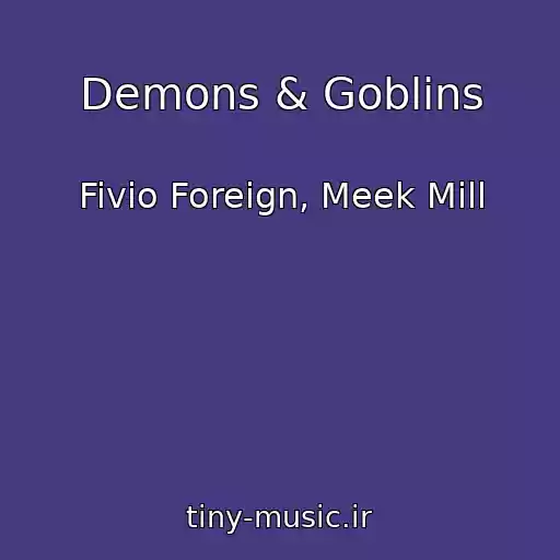 کاور آهنگ Demons & Goblins از Fivio Foreign, Meek Mill