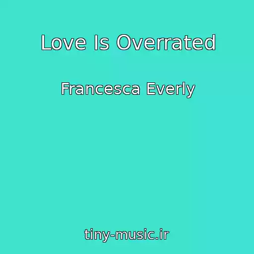 کاور آهنگ Love Is Overrated از Francesca Everly