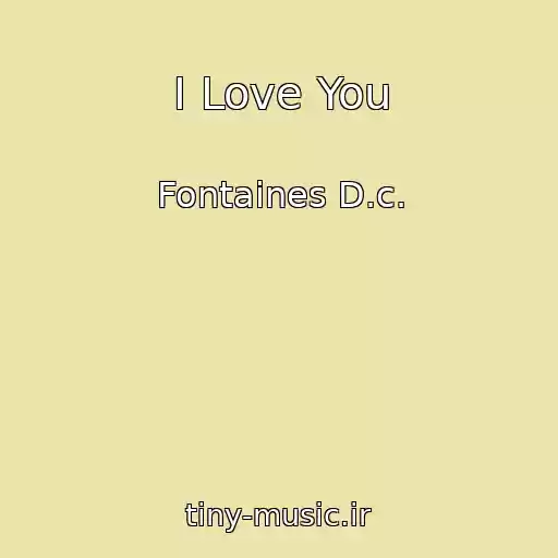 کاور آهنگ I Love You از Fontaines D.c.