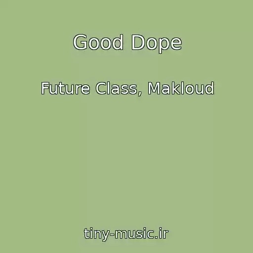 کاور آهنگ Good Dope از Future Class, Makloud