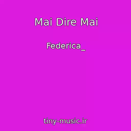 کاور آهنگ Mai Dire Mai از Federica_