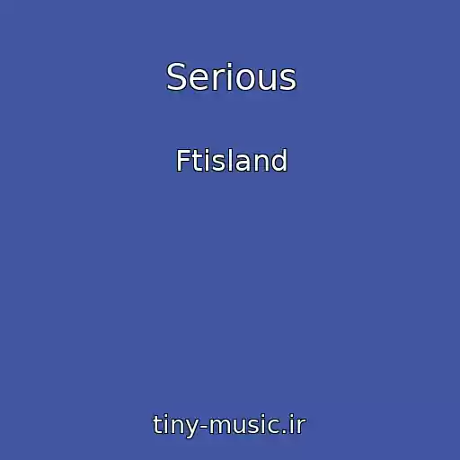 کاور آهنگ Serious از Ftisland