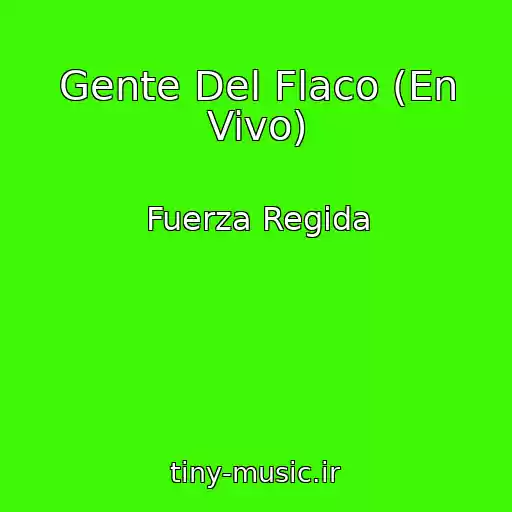کاور آهنگ Gente Del Flaco (En Vivo) از Fuerza Regida