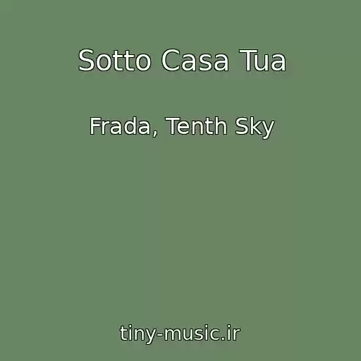 کاور آهنگ Sotto Casa Tua از Frada, Tenth Sky