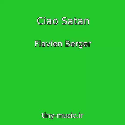 کاور آهنگ Ciao Satan از Flavien Berger