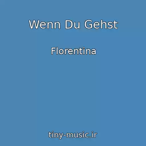 کاور آهنگ Wenn Du Gehst از Florentina