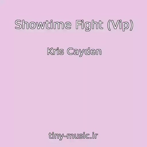 کاور آهنگ Showtime Fight (Vip) از Kris Cayden