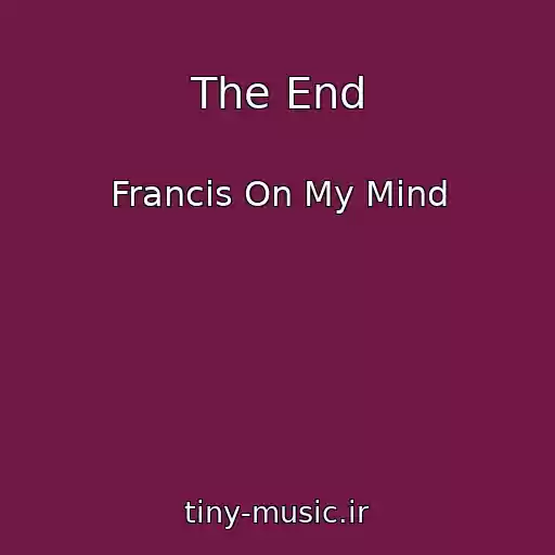 کاور آهنگ The End از Francis On My Mind
