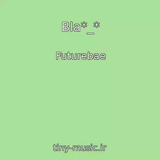 کاور آهنگ Bla*_* از Futurebae