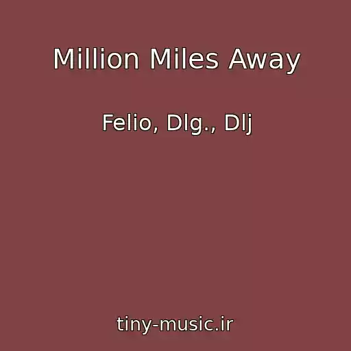 کاور آهنگ Million Miles Away از Felio, Dlg., Dlj