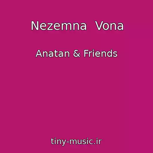 کاور آهنگ Nezemna  Vona از Anatan & Friends