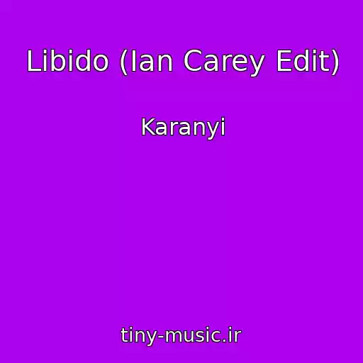 کاور آهنگ Libido (Ian Carey Edit) از Karanyi