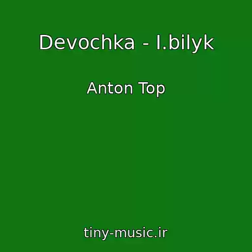 کاور آهنگ Devochka - I.bilyk از Anton Top