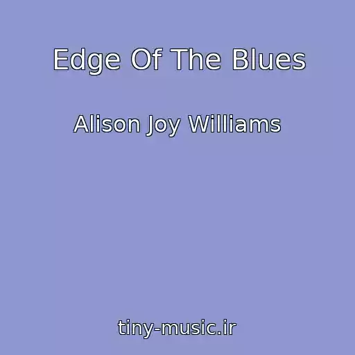 کاور آهنگ Edge Of The Blues از Alison Joy Williams