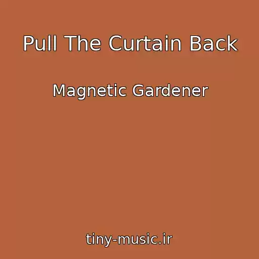 کاور آهنگ Pull The Curtain Back از Magnetic Gardener