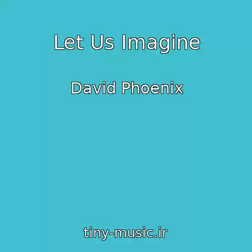 کاور آهنگ Let Us Imagine از David Phoenix