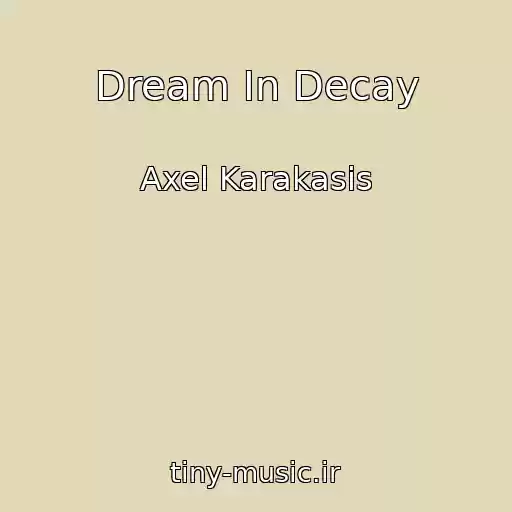 کاور آهنگ Dream In Decay از Axel Karakasis