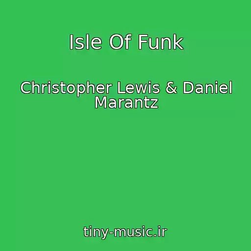 کاور آهنگ Isle Of Funk از Christopher Lewis & Daniel Marantz