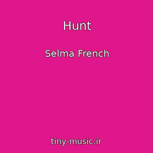 کاور آهنگ Hunt از Selma French