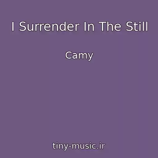 کاور آهنگ I Surrender In The Still از Camy