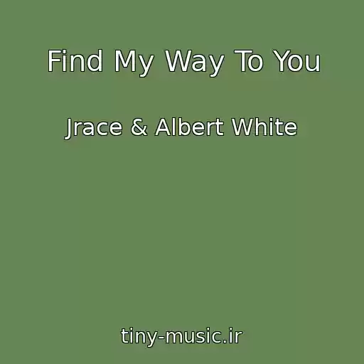 کاور آهنگ Find My Way To You از Jrace & Albert White