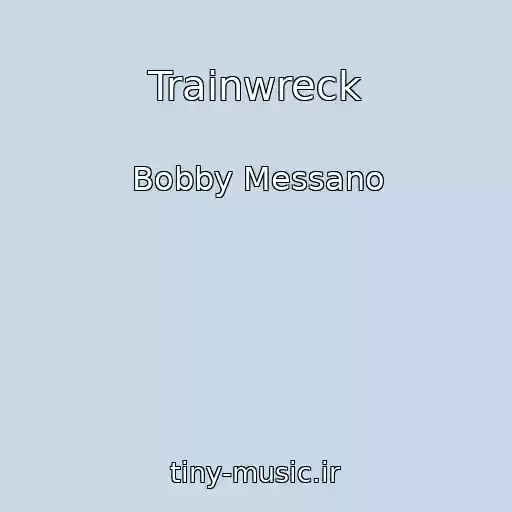 کاور آهنگ Trainwreck از Bobby Messano