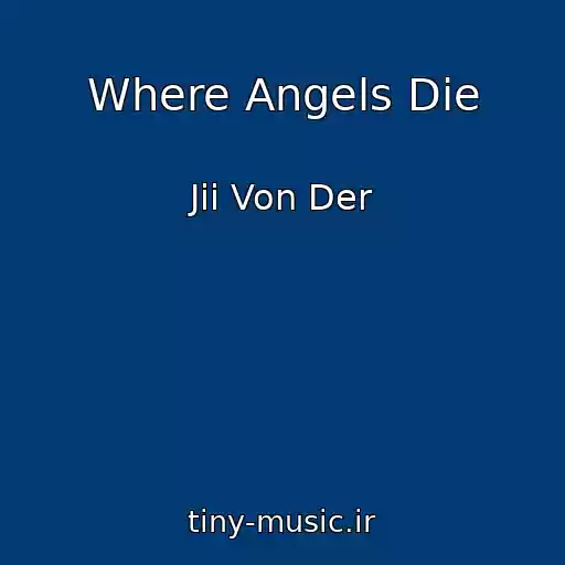 کاور آهنگ Where Angels Die از Jii Von Der