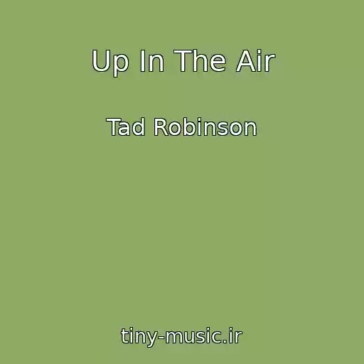 کاور آهنگ Up In The Air از Tad Robinson